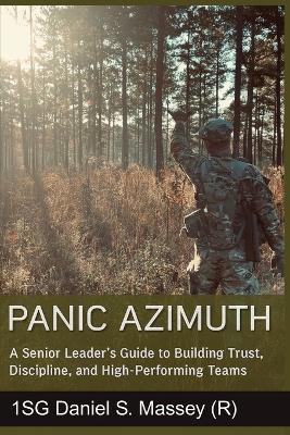 Panic Azimuth: A Senior Leader's Guide to Building Trust, Discipline, and High-Performing Teams - Daniel S Massey - cover