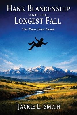 Hank Blankenship and the Longest Fall: 154 Years from Home - Jackie L Smith - cover