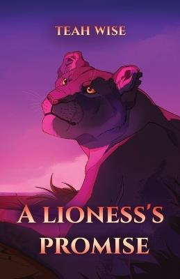A Lioness's Promise - Teah A Wise - cover