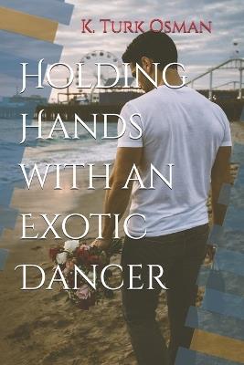 Holding Hands with an Exotic Dancer - K Turk Osman - cover