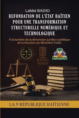 Refondation de l'Etat Haitien Pour Une Transformation Structurelle Numerique Et Technologique - Labbé Badio - cover