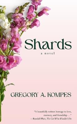 Shards: Love is the last thing to be forgotten. - Gregory a Kompes - cover