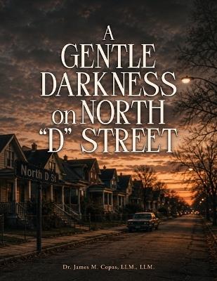 A Gentle Darkness on North "D" Street - LLM LLM Copas - cover