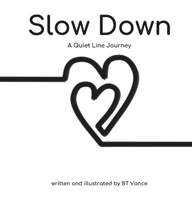 Slow Down: A Quiet Line Journey - Brad T Vance - cover