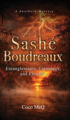 Sashé Boudreaux: Entanglements, Espionage, and Étouffée - Coco McQ - cover