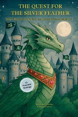 The Quest for the Silver Feather: You Choose the Path in This Interactive Adventure - Andrea Marie Edwards - cover