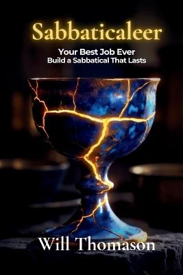 Sabbaticaleer: Your Best Job Ever: Build a Sabbatical That Lasts - Will Thomason - cover