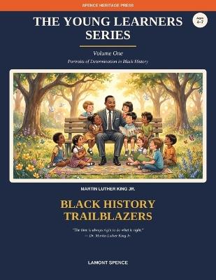 The Young Learners Series - Volume 1: Portraits of Determination in Black History: Portraits of: Volume 1 - Portraits of Determination in Black History: Volume 1: Volume 1: Volume 1 - Lamont Spence - cover