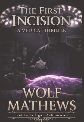 The First Incision - Wolf Mathews - cover