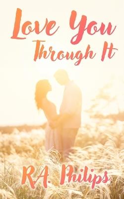 Love You Through It - R a Philips - cover