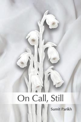 On Call, Still: poems - Sumit Parikh - cover