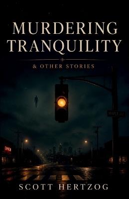 Murdering Tranquility & Other Stories - Scott Hertzog - cover