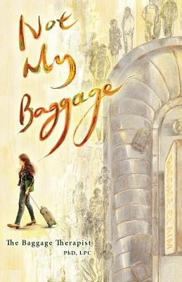 Not My Baggage - The Baggage Therapist - cover