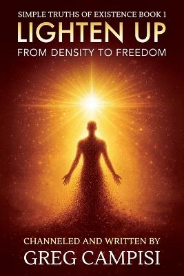 Lighten Up: From Density to Freedom - Greg Campisi - cover