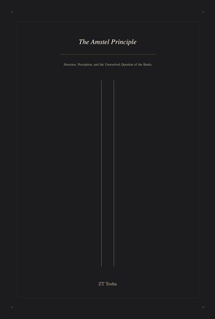 The Amstel Principle: Structure, Perception, and the Unresolved Question of the Banks
