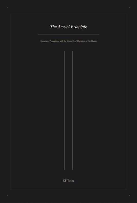 The Amstel Principle: Structure, Perception, and the Unresolved Question of the Banks
