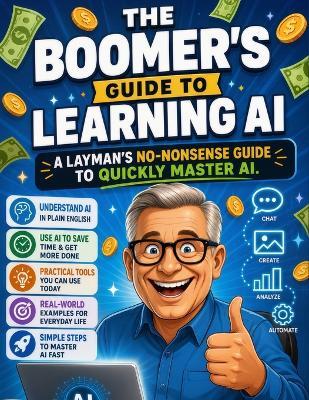 The Boomer's Guide to Learning AI: A layman's no-nonsense guide to quickly master AI. - Jim Bock - cover