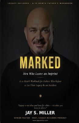 Marked: Men Who Leave an Imprint - Jay S Miller - cover