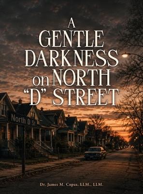 A Gentle Darkness on North "D" Street - LLM LLM Copas - cover