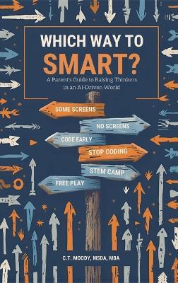 Which Way to Smart?: A Parent's Guide to Raising Thinkers in an AI-Driven World - Moody - cover