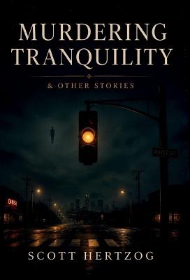 Murdering Tranquility & Other Stories - Scott Hertzog - cover