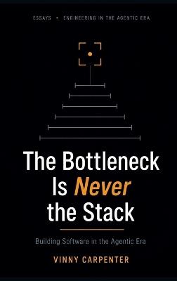 The Bottleneck Is Never the Stack - Vinny Carpenter - cover