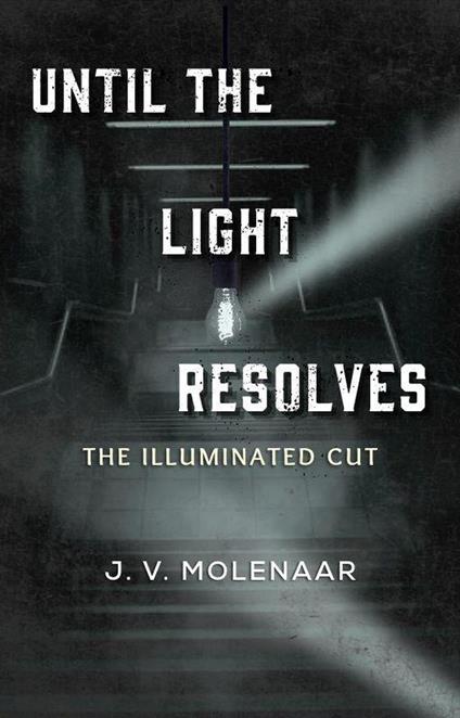 Until The Light Resolves: Illuminated Cut