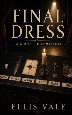 Final Dress: A Ghost Light Mystery - Ellis Vale - cover