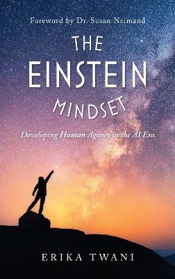 The Einstein Mindset: Developing Human Agency in the AI Era - Erika Twani - cover