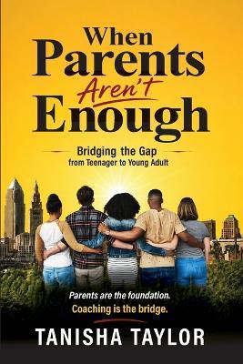 When Parent's Aren't Enough - Tanisha Taylor - cover