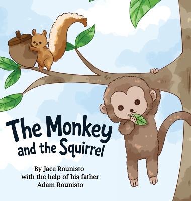 The Monkey and the Squirrel - Jace Rounisto - cover