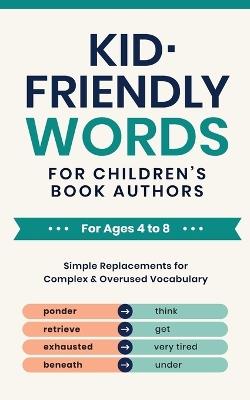 Kid-Friendly Words for Children's Book Authors: Simple Replacements for Complex & Overused Vocabulary - Publish Pros - cover