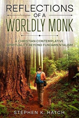 Reflections of a Worldly Monk - Stephen K Hatch - cover