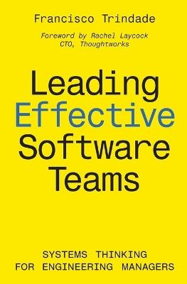 Leading Effective Software Teams: Systems Thinking for Engineering Managers - Francisco Trindade - cover