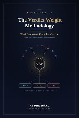 The Verdict Weight Methodology: The 8 Streams of Execution Control - Andre Byrd - cover