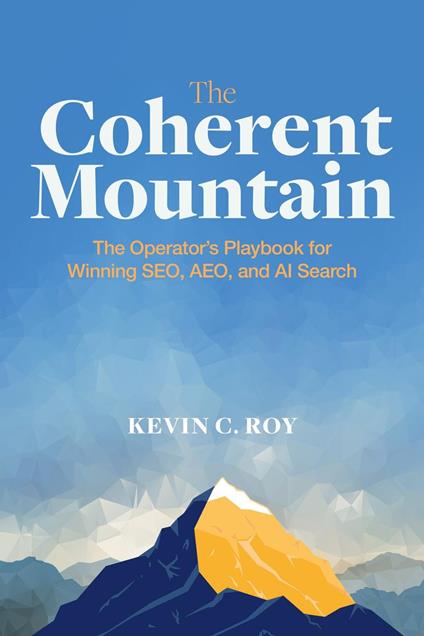 The Coherent Mountain - The Operator's Playbook for Winning SEO, AEO and AI Search