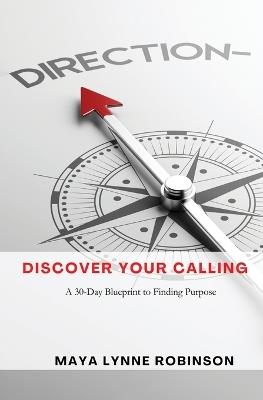 Discover Your Calling: A 30-Day Blueprint to Purpose - Maya Lynne Robinson - cover