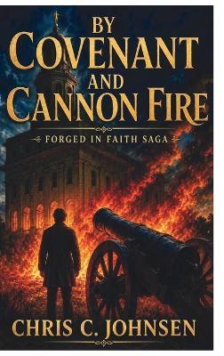 By Covenant and Cannon Fire - Chris Johnsen - cover
