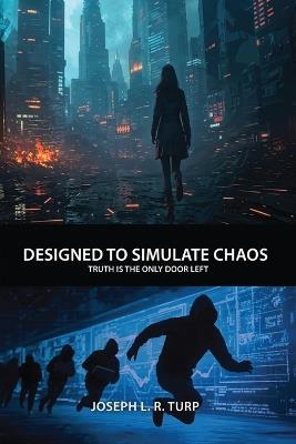 Designed to Simulate Chaos - Joseph L R Turp - cover