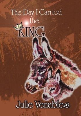 The Day I Carried the King - Julie Venables - cover