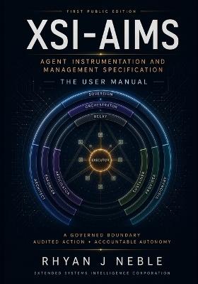 Xsi-Aims: The User Manual: Agent Instrumentation and Management Specification - Rhyan J Neble - cover