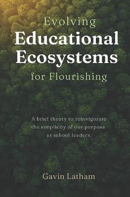 Evolving Educational Ecosystems for Flourishing - Gavin Latham - cover