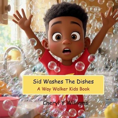 Sid Washes The Dishes: A Way Walker Kids Book - Cheryl Y Williams - cover