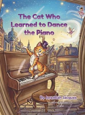 The Cat Who Learned to Dance the Piano - Jeremiah Jacques - cover