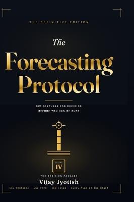 The Forecasting Protocol - Volume IV: The Decision Package - Vijay Jyotish - cover
