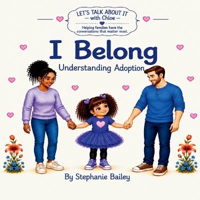 I Belong: Understanding Adoption - Stephanie Bailey - cover