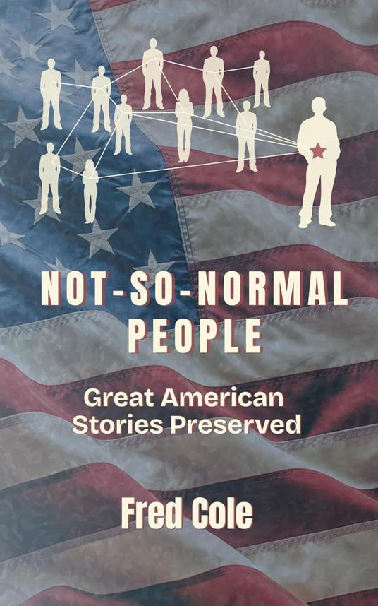 Not-So-Normal People: Great American Stories Preserved