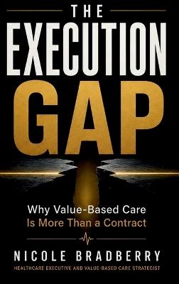 The Execution Gap: Why Value-Based Care Is More Than a Contract - Nicole Bradberry - cover
