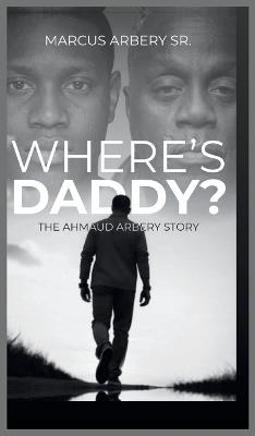 Where's Daddy: The Ahmaud Arbery Story - Marcus Arbery - cover