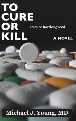To Cure or Kill - Michael J Young - cover